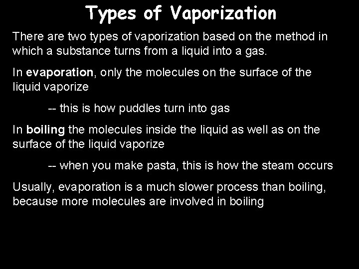 Types of Vaporization There are two types of vaporization based on the method in