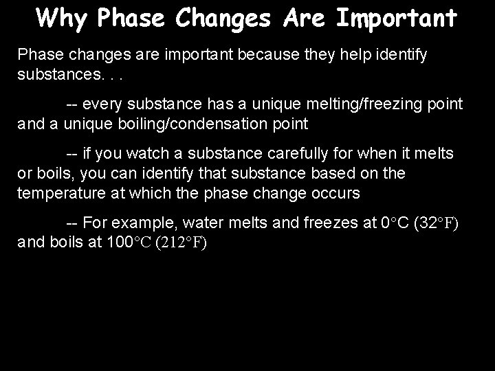 Why Phase Changes Are Important Phase changes are important because they help identify substances.