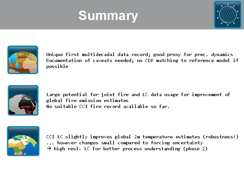 Summary Unique first multidecadal data record; good proxy for prec. dynamics Documentation of caveats