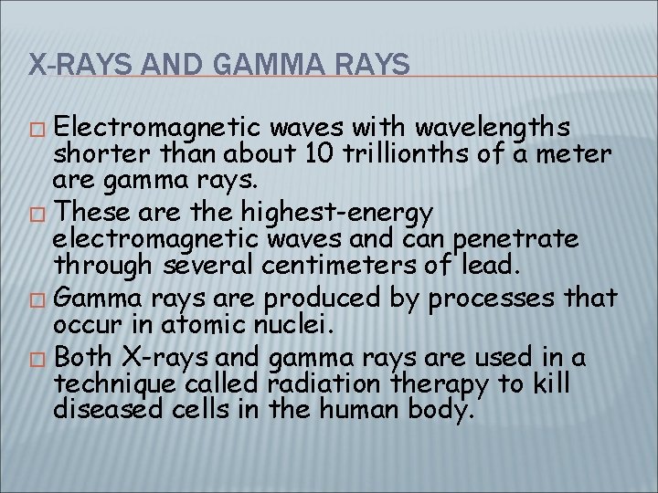 X-RAYS AND GAMMA RAYS � Electromagnetic waves with wavelengths shorter than about 10 trillionths