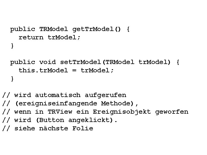 public TRModel get. Tr. Model() { return tr. Model; } public void set. Tr.