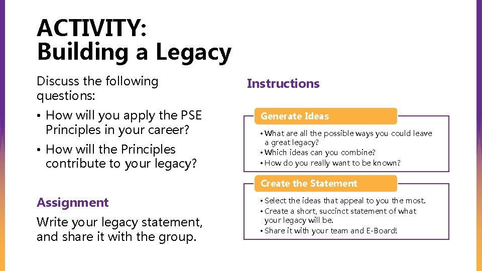 ACTIVITY: Building a Legacy Discuss the following questions: • How will you apply the