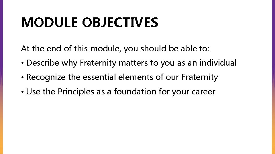 MODULE OBJECTIVES At the end of this module, you should be able to: •