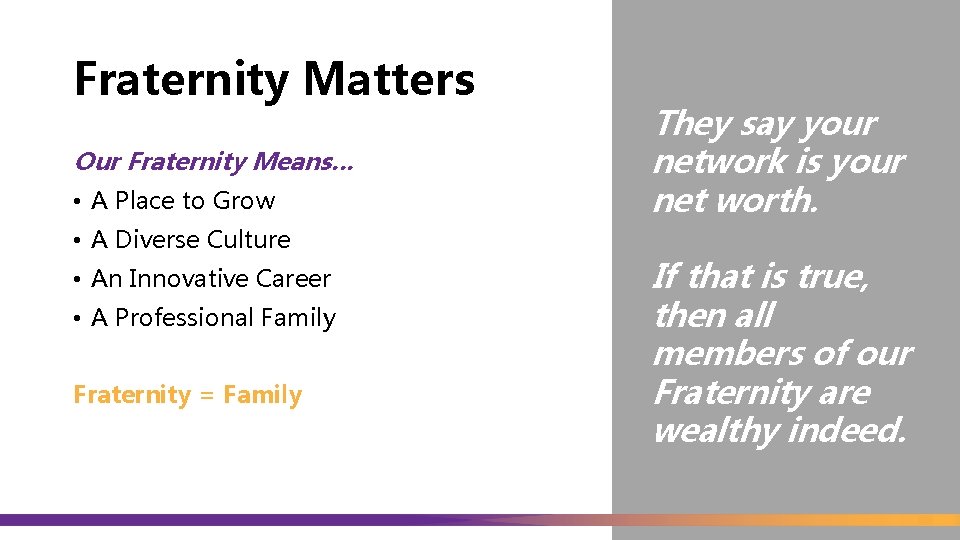 Fraternity Matters Our Fraternity Means… • A Place to Grow • A Diverse Culture