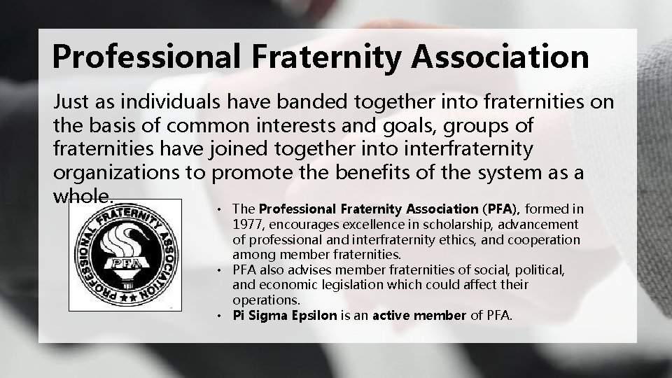 Professional Fraternity Association Just as individuals have banded together into fraternities on the basis