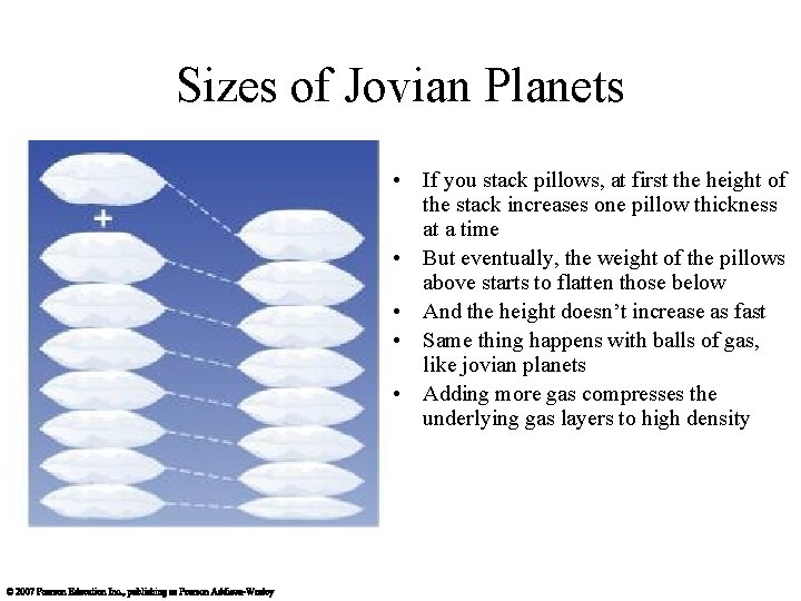 Sizes of Jovian Planets • If you stack pillows, at first the height of