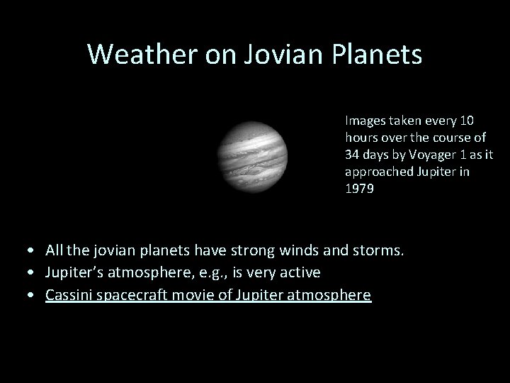 Weather on Jovian Planets Images taken every 10 hours over the course of 34