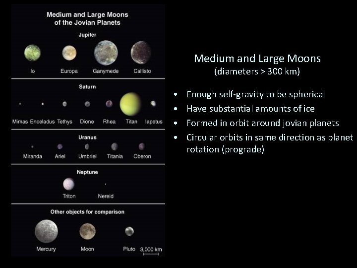 Medium and Large Moons (diameters > 300 km) • • Enough self-gravity to be