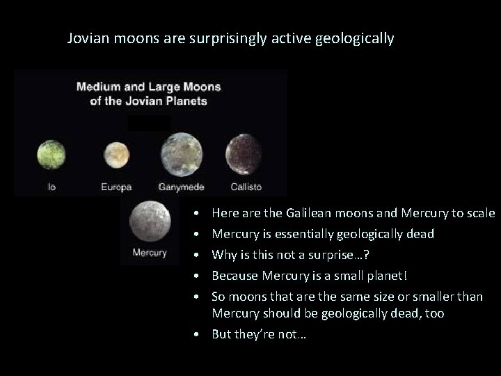 Jovian moons are surprisingly active geologically • • • Here are the Galilean moons