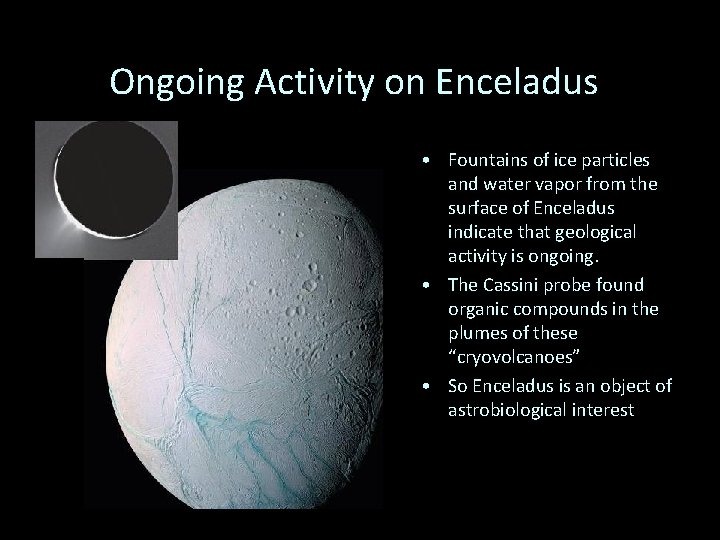 Ongoing Activity on Enceladus • Fountains of ice particles and water vapor from the