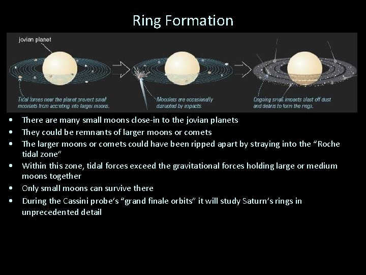 Ring Formation • There are many small moons close-in to the jovian planets •