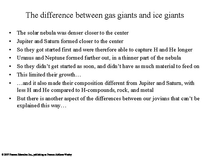 The difference between gas giants and ice giants • • The solar nebula was