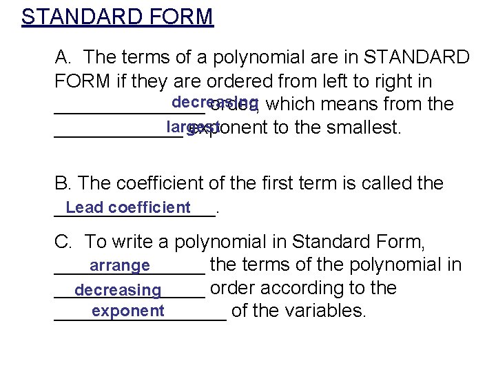 STANDARD FORM A. The terms of a polynomial are in STANDARD FORM if they