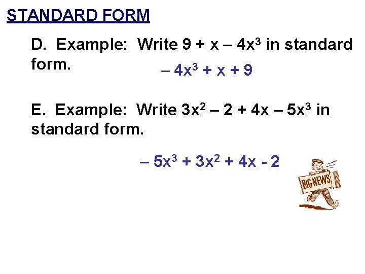 STANDARD FORM D. Example: Write 9 + x – 4 x 3 in standard