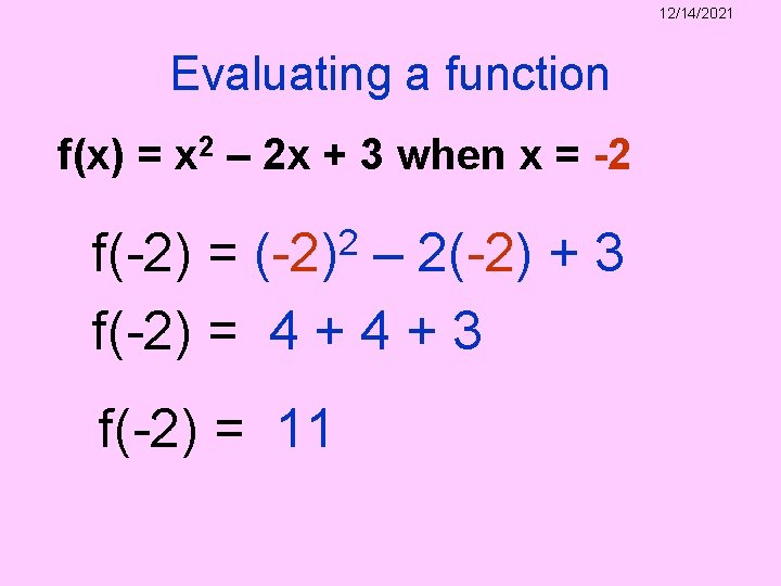 12/14/2021 Evaluating a function f(x) = x 2 – 2 x + 3 when