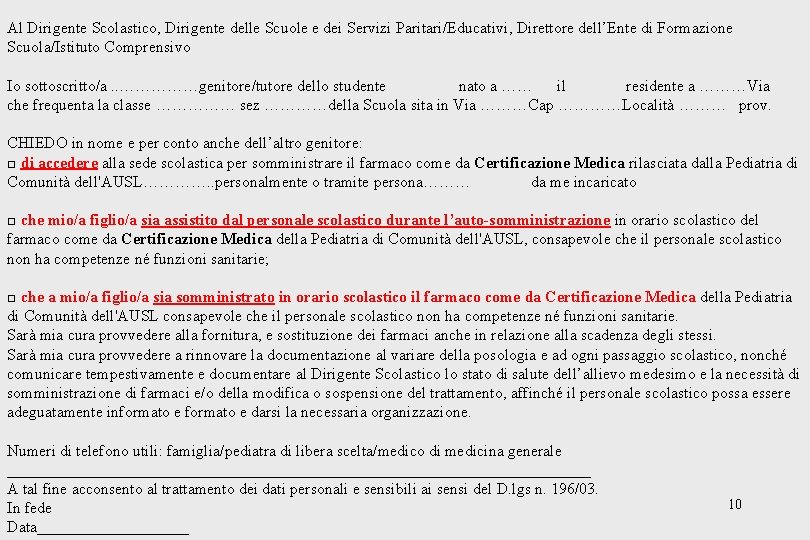 Al Dirigente Scolastico, Dirigente delle Scuole e dei Servizi Paritari/Educativi, Direttore dell’Ente di Formazione