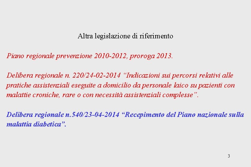 Altra legislazione di riferimento Piano regionale prevenzione 2010 -2012, proroga 2013. Delibera regionale n.