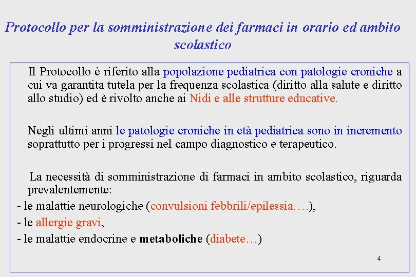 Protocollo per la somministrazione dei farmaci in orario ed ambito scolastico Il Protocollo è