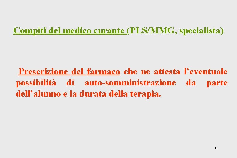 Compiti del medico curante (PLS/MMG, specialista) Prescrizione del farmaco che ne attesta l’eventuale possibilità