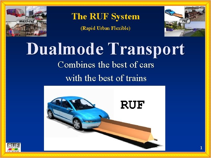 The RUF System (Rapid Urban Flexible) Dualmode Transport Combines the best of cars with