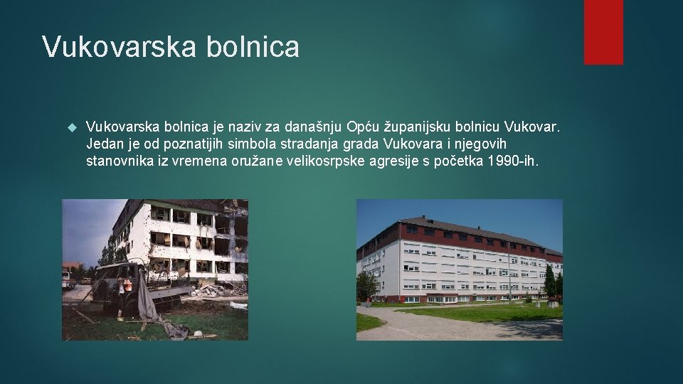 Vukovarska bolnica je naziv za današnju Opću županijsku bolnicu Vukovar. Jedan je od poznatijih