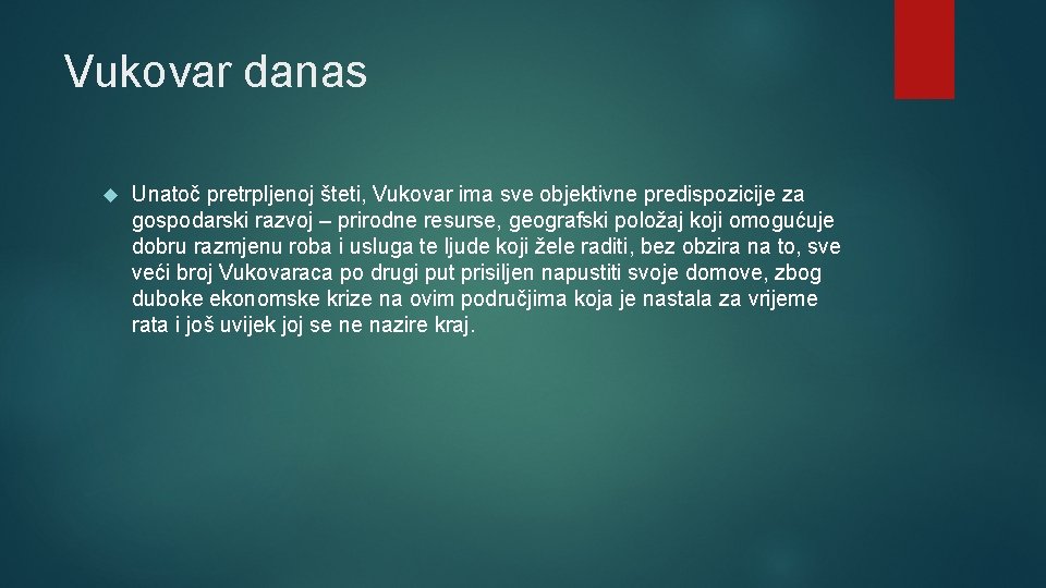 Vukovar danas Unatoč pretrpljenoj šteti, Vukovar ima sve objektivne predispozicije za gospodarski razvoj –