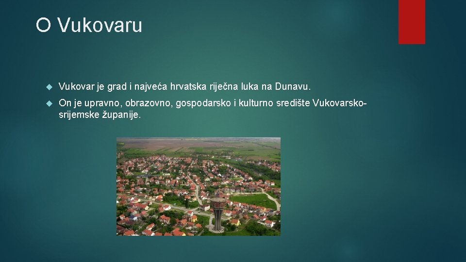 O Vukovaru Vukovar je grad i najveća hrvatska riječna luka na Dunavu. On je