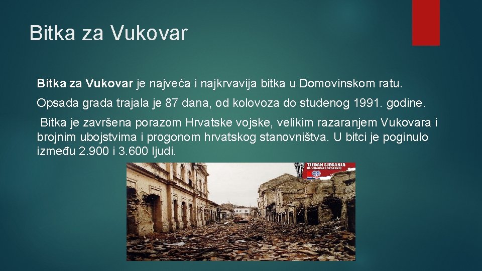 Bitka za Vukovar je najveća i najkrvavija bitka u Domovinskom ratu. Opsada grada trajala