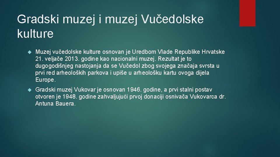 Gradski muzej Vučedolske kulture Muzej vučedolske kulture osnovan je Uredbom Vlade Republike Hrvatske 21.