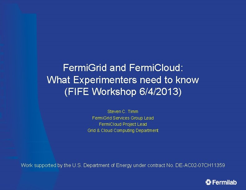 Fermi. Grid and Fermi. Cloud: What Experimenters need to know (FIFE Workshop 6/4/2013) Steven