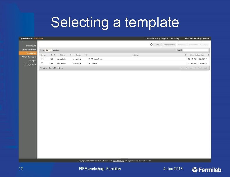 Selecting a template 12 FIFE workshop, Fermilab 4 -Jun-2013 