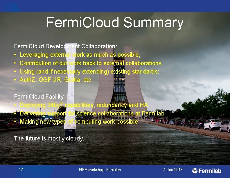 Fermi. Cloud Summary Fermi. Cloud Development Collaboration: • Leveraging external work as much as