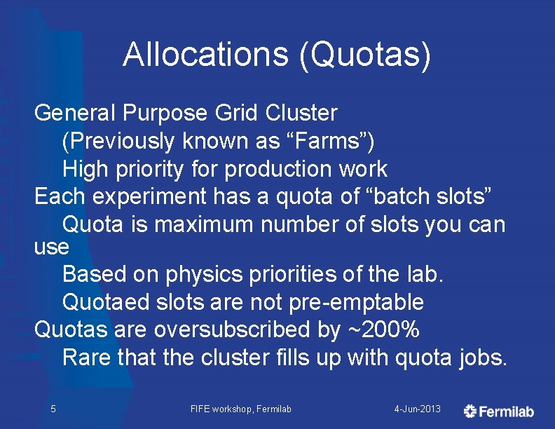 Allocations (Quotas) General Purpose Grid Cluster (Previously known as “Farms”) High priority for production