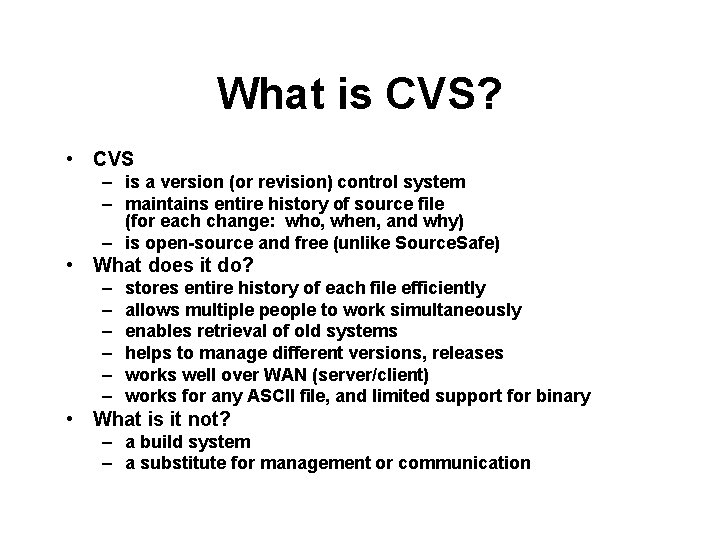 What is CVS? • CVS – is a version (or revision) control system –
