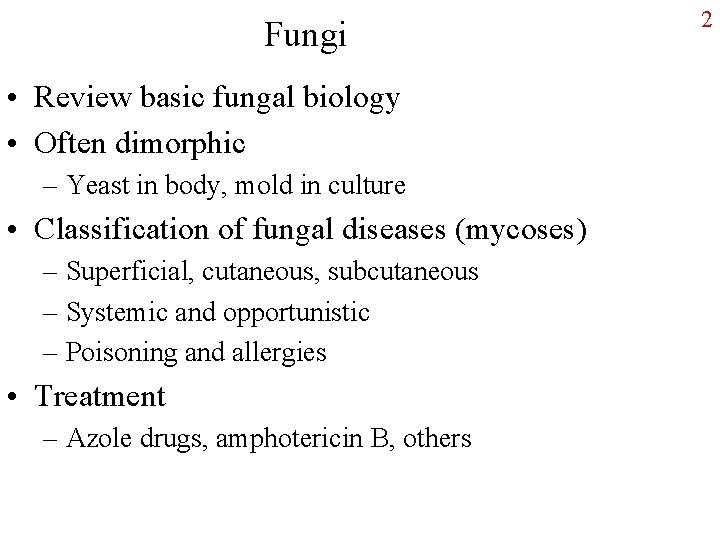 Fungi • Review basic fungal biology • Often dimorphic – Yeast in body, mold