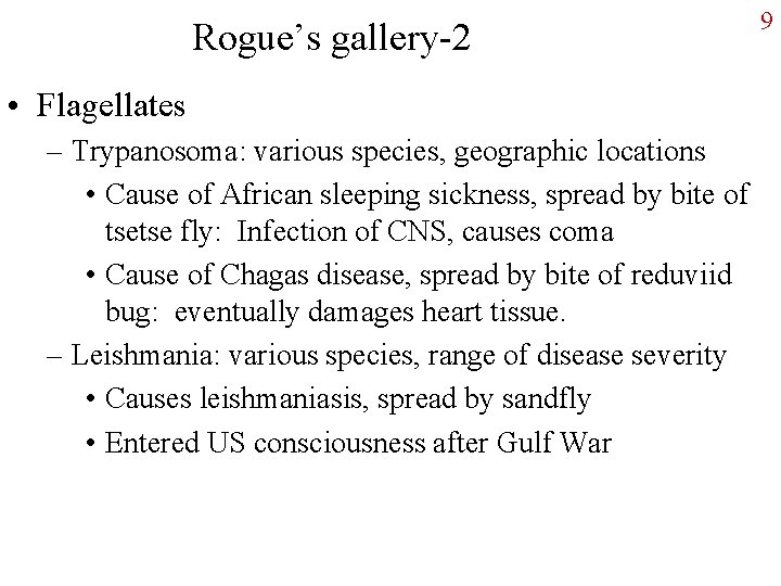 Rogue’s gallery-2 • Flagellates – Trypanosoma: various species, geographic locations • Cause of African