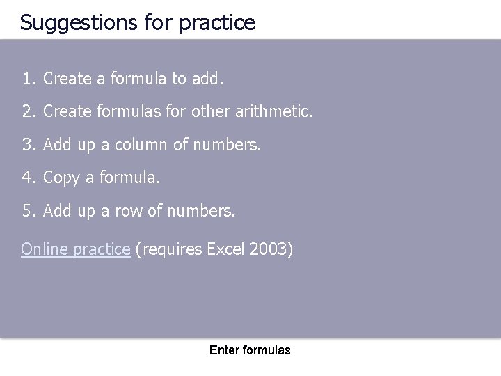 Suggestions for practice 1. Create a formula to add. 2. Create formulas for other