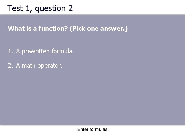 Test 1, question 2 What is a function? (Pick one answer. ) 1. A