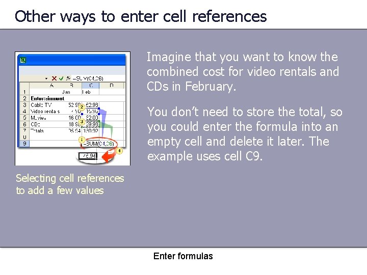 Other ways to enter cell references Imagine that you want to know the combined
