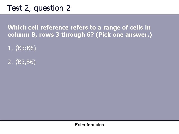 Test 2, question 2 Which cell reference refers to a range of cells in