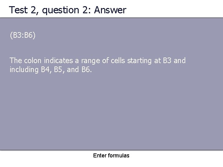 Test 2, question 2: Answer (B 3: B 6) The colon indicates a range