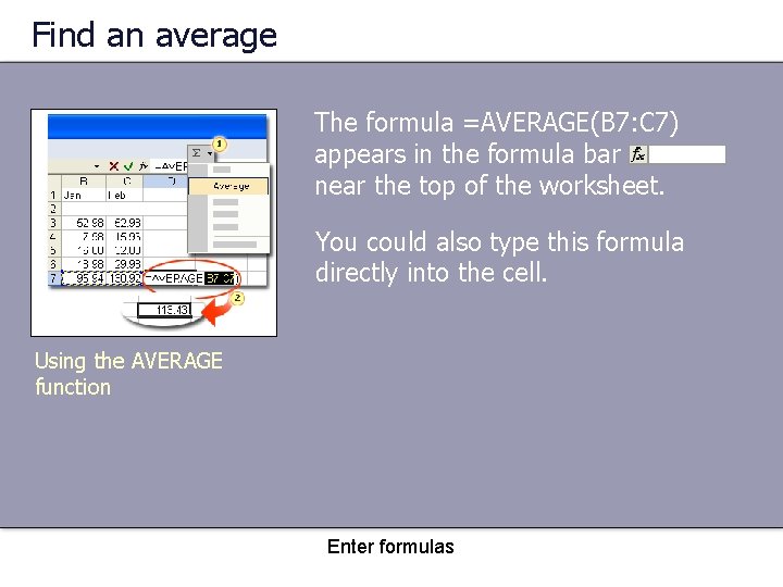 Find an average The formula =AVERAGE(B 7: C 7) appears in the formula bar