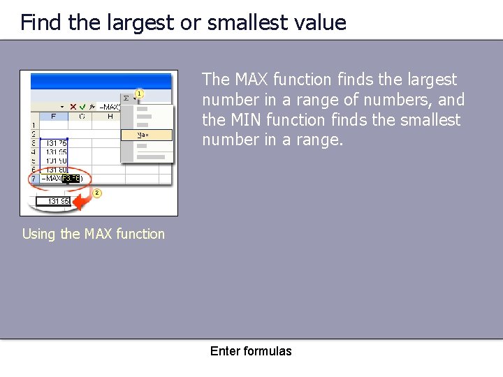 Find the largest or smallest value The MAX function finds the largest number in