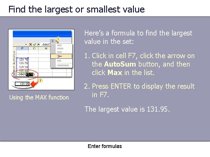 Find the largest or smallest value Here’s a formula to find the largest value