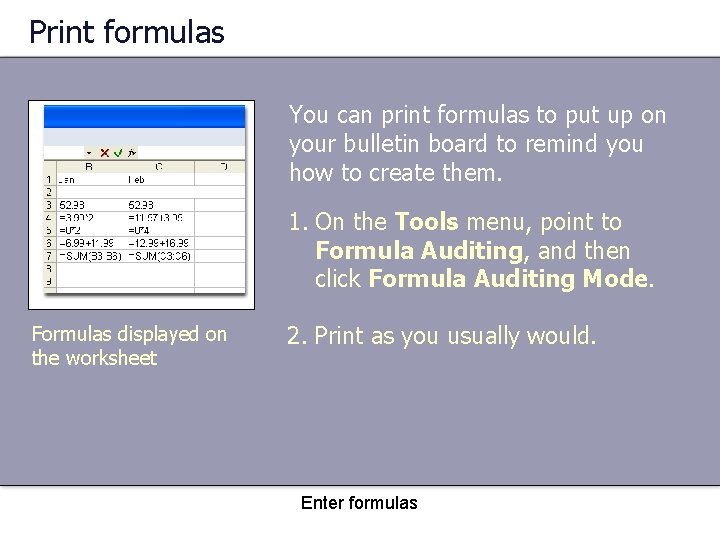 Print formulas You can print formulas to put up on your bulletin board to