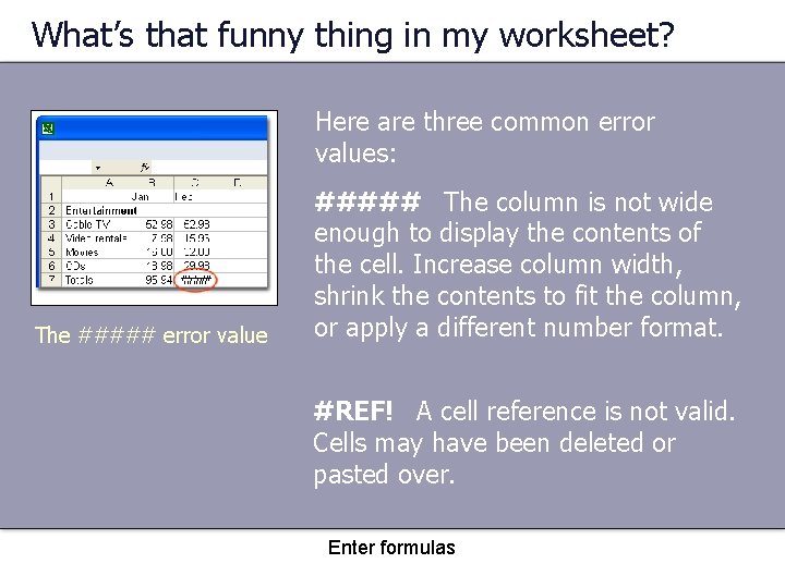 What’s that funny thing in my worksheet? Here are three common error values: The
