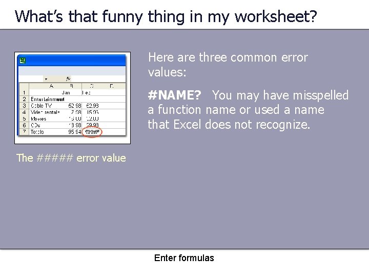 What’s that funny thing in my worksheet? Here are three common error values: #NAME?