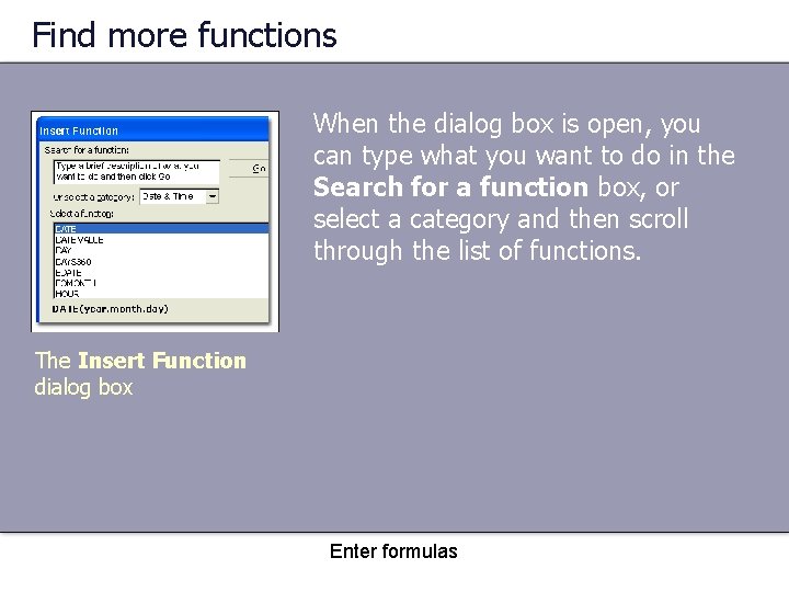 Find more functions When the dialog box is open, you can type what you