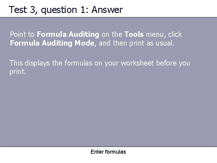 Test 3, question 1: Answer Point to Formula Auditing on the Tools menu, click