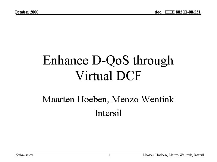 October 2000 doc. : IEEE 802. 11 -00/351 Enhance D-Qo. S through Virtual DCF